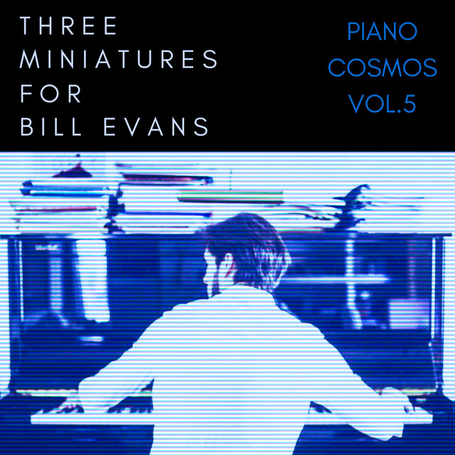 Piano Cosmos (vol.5), Three Miniatures For Bill Evans cover art