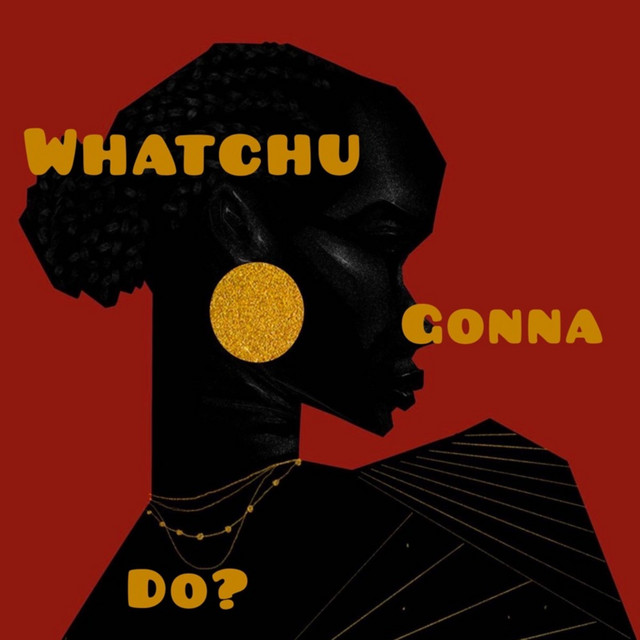 Whatchu Gonna Do? cover art