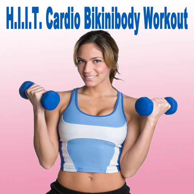H.I.I.T. Cardio Bikinibody Workout (The Best Music for Aerobics, Pumpin ...