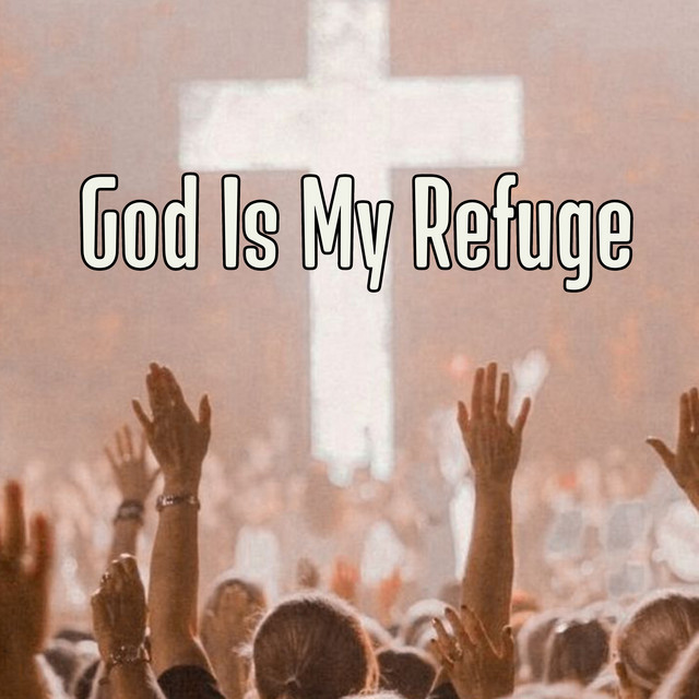 God Is My Refuge