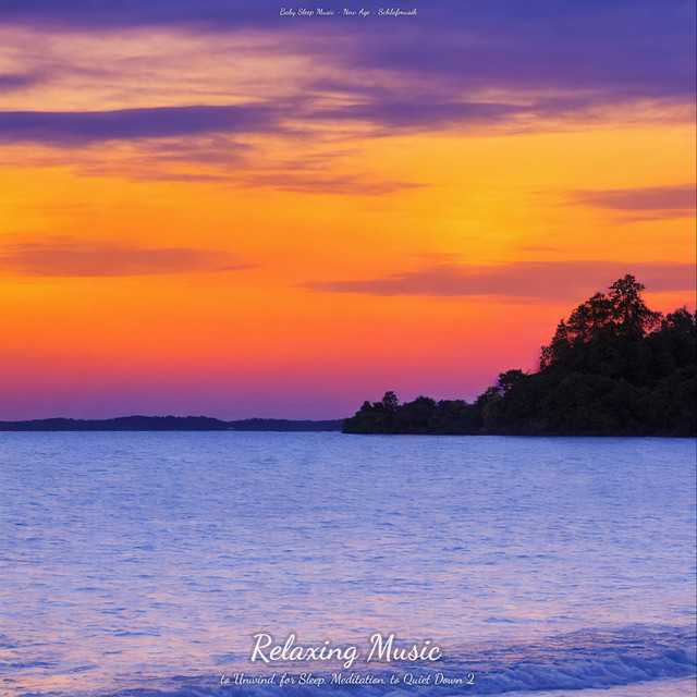Relaxing Music to Unwind, for Sleep, Meditation, to Quiet Down 2 cover art