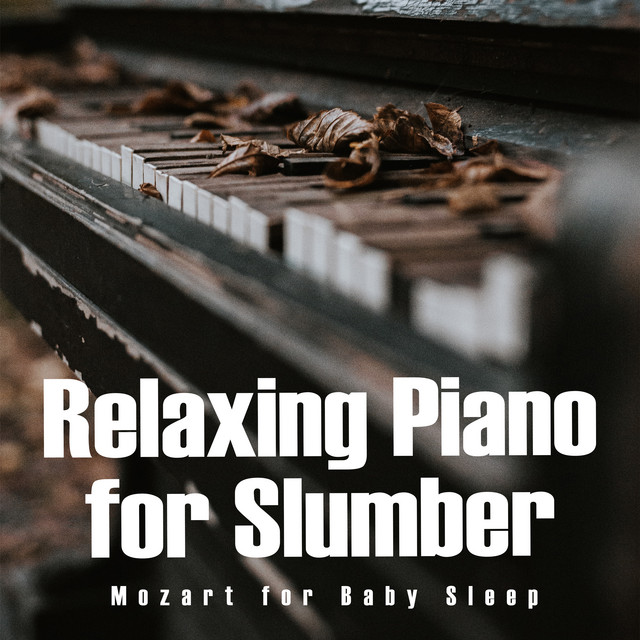 Relaxing Piano for Slumber - Album by Mozart for Baby Sleep | Spotify