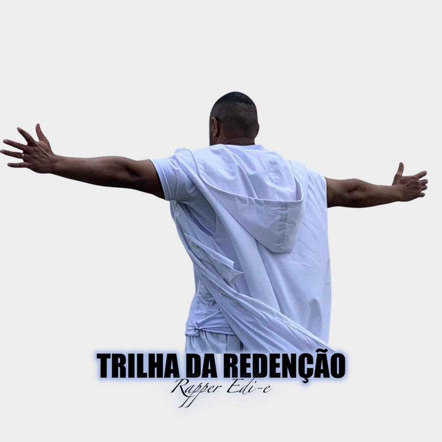 Trilha da Redenção - Single by Rapper Edi-e | Spotify