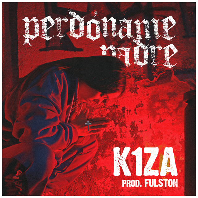 Perdóname Padre - Single by K1ZA | Spotify