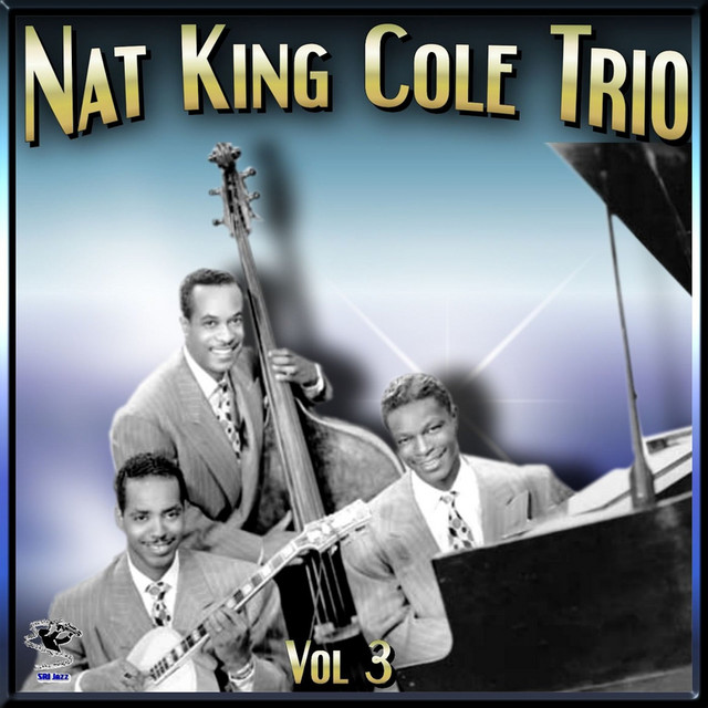 Nat King Cole Trio - Vol#3 - Compilation by Nat King Cole Trio