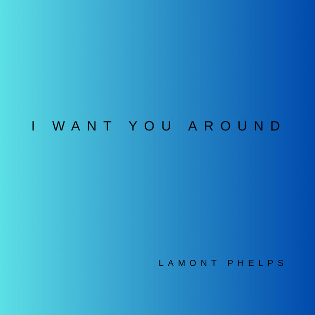 I Want You Around