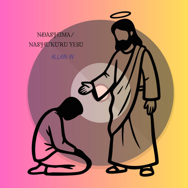 Allain W. – Ndashima (Nashukuru) Yesu