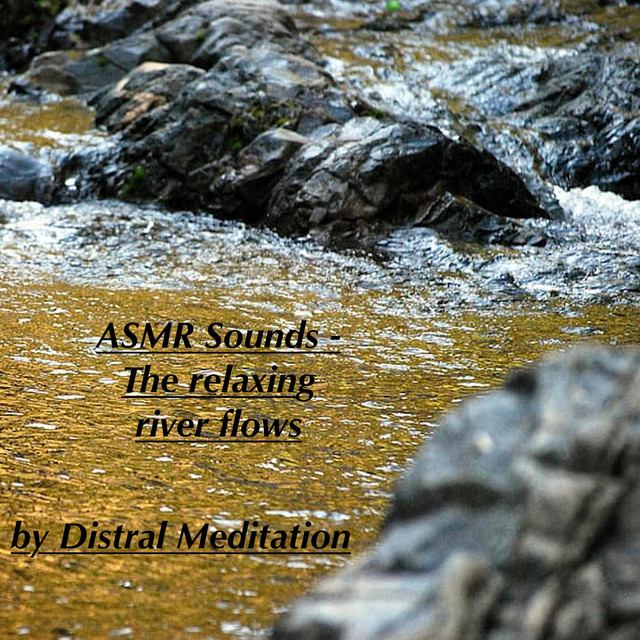 Asmr Sounds - the Relaxing River Flows - Album by Distral Meditation ...