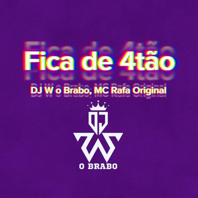 DJ W O BRABO, MC Rafa Original – Fica de 4tão