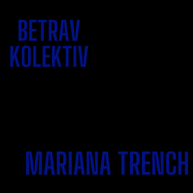 Mariana Trench - Single by Betrav Kolektiv | Spotify