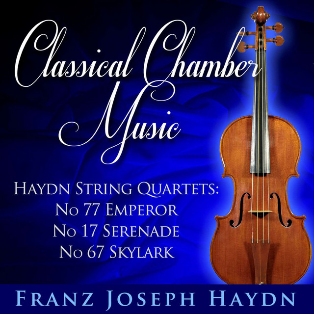 Classical Chamber Music - String Quartet No.77 Emperor, No.17 Serenade and No.67 Skylark cover art