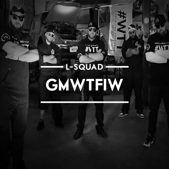 G. M. W. T. F. I. W. - Single by L-Squad | Spotify