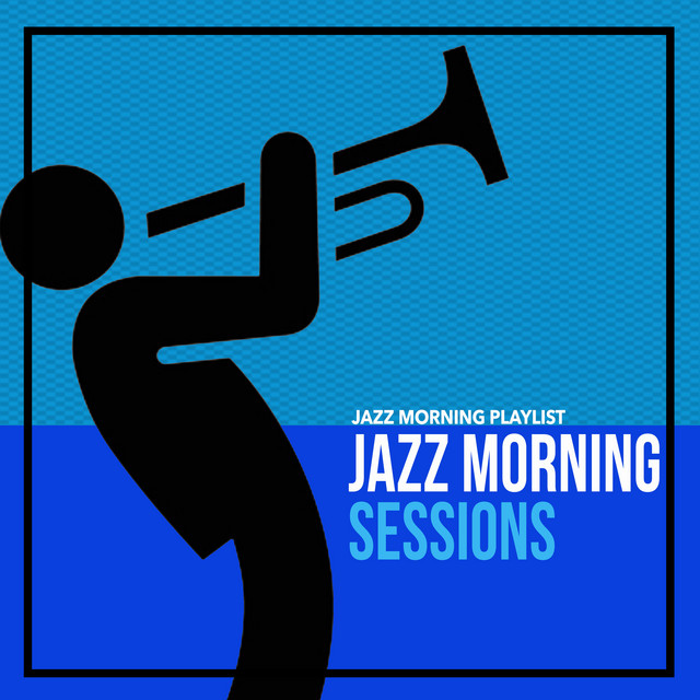 Jazz Morning Sessions - Album by Jazz Morning Playlist | Spotify
