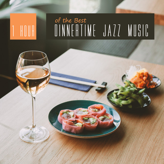 1 Hour of the Best Dinnertime Jazz Music: Restaurant, Lounge Club, Cafe ...