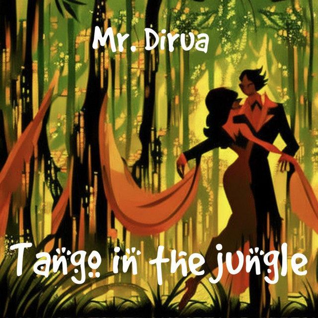Обкладинка: Tango In The Jungle — Mr. Dirua
