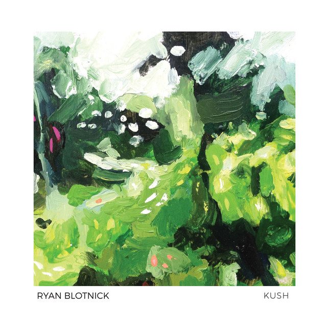 Kush — Ryan Blotnick