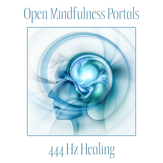 Open Mindfulness Portals: 444 Hz Healing cover art