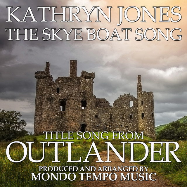 The Skye Boat Song (Title Song From "Outlander") [feat. Kathryn Jones]