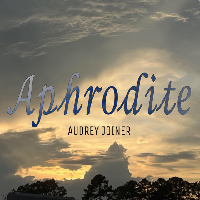 Aphrodite - Single by AUDREY JOINER | Spotify