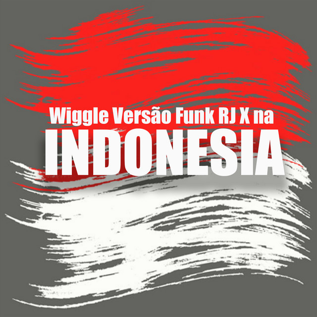 Wiggle Versão Funk Rj X na Indonésia