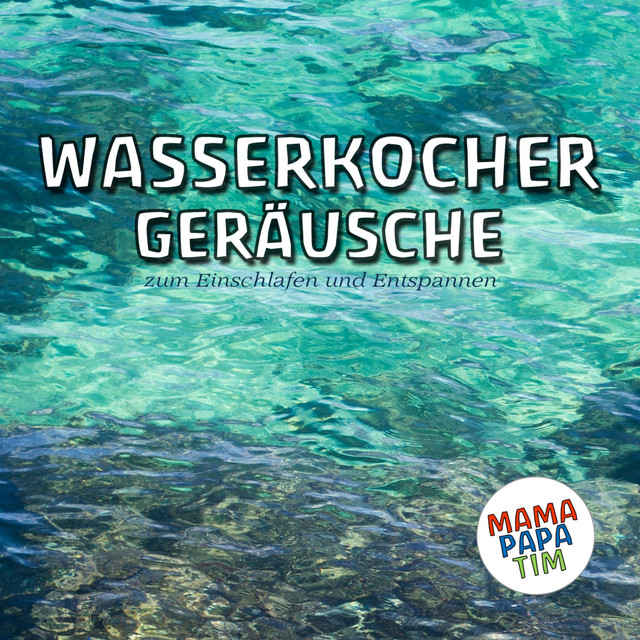 Wasserkocher Geräusche zum Einschlafen und Entspannen für Babys und Kinder cover art