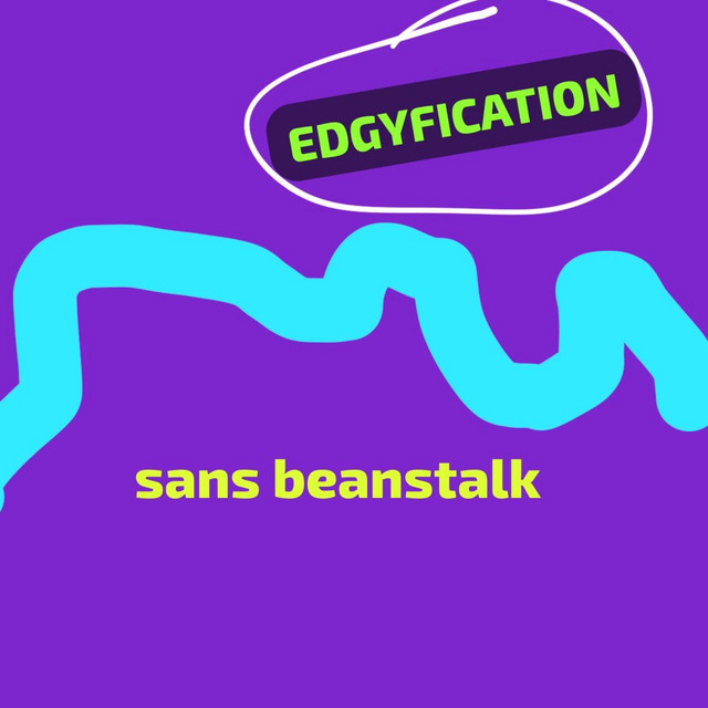 Edgyfication - song by Sans Beanstalk | Spotify