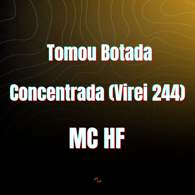 Tomou Botada Concentrada (Virei 244)