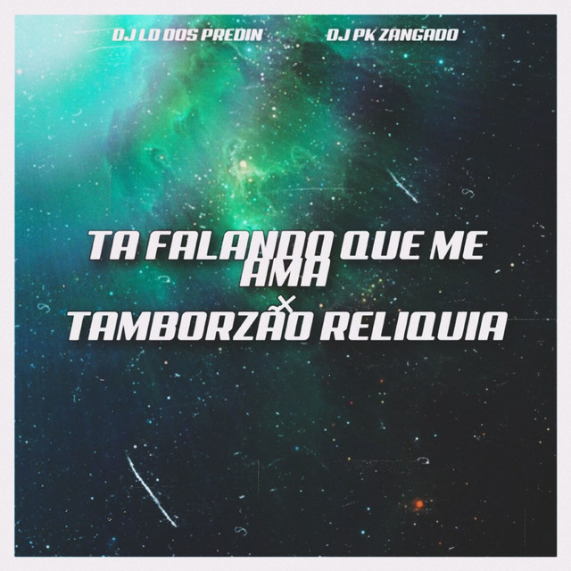 Ta Falando Que Me Ama X Tamborzão Reliquia