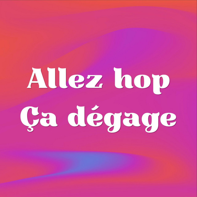 Allez hop ça dégage