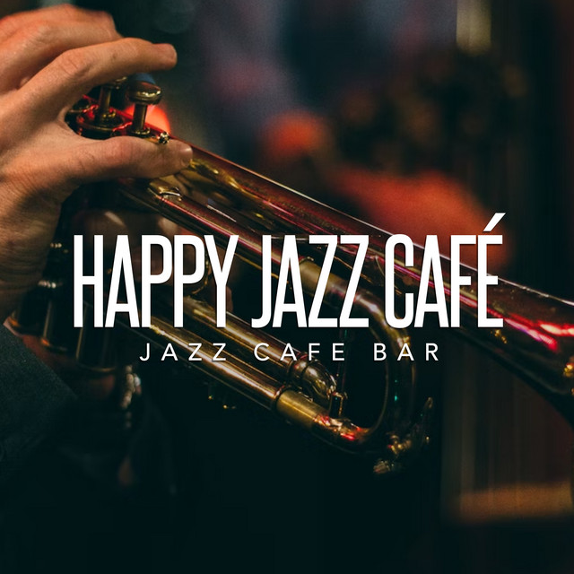 Happy Jazz Café - Album by Jazz Café Bar | Spotify