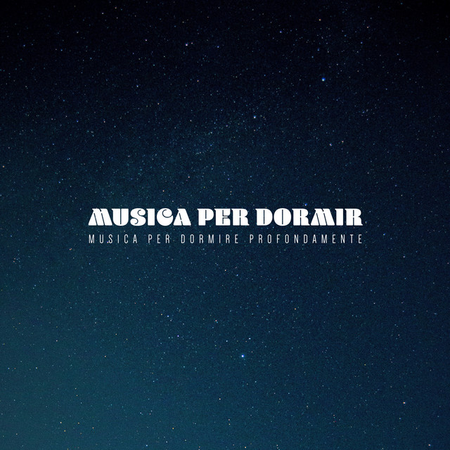 Musica per Dormir - Album by Musica per Dormire Profondamente | Spotify