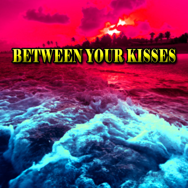 Between Your Kisses