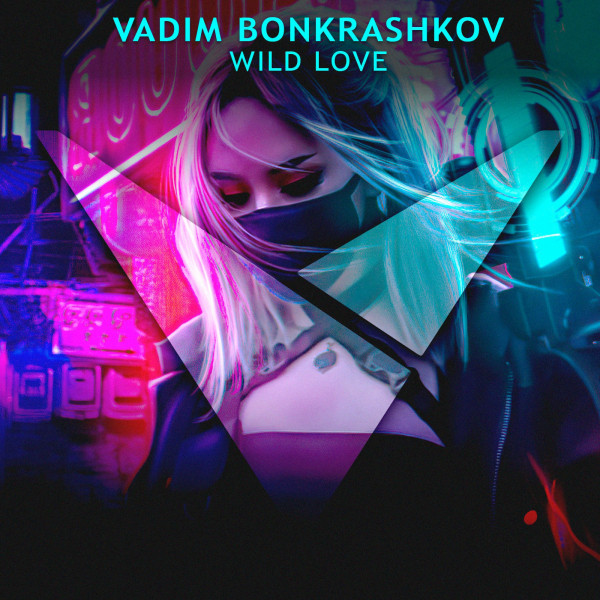 Обкладинка: Wild Love - Future Rave — Vadim Bonkrashkov