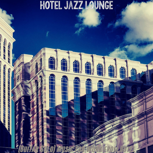  guitar solo music for work from hotel album by hotel jazz lounge
