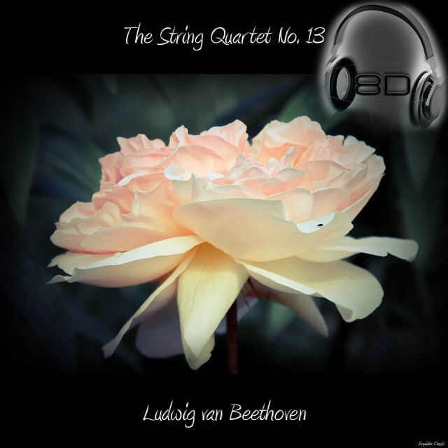 The String Quartet No. 13 in B flat major, Op. 130 - Ludwig van Beethoven (8D Binaural Remastered - Music Therapy) cover art