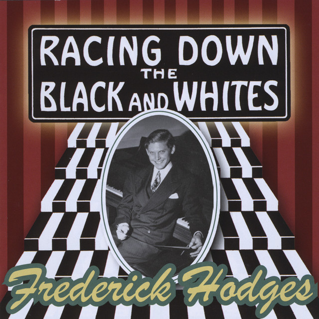 Racing Down The Black and Whites: Frederick Hodges plays the music of George Gershwin, Billy Mayerl, and Others cover art