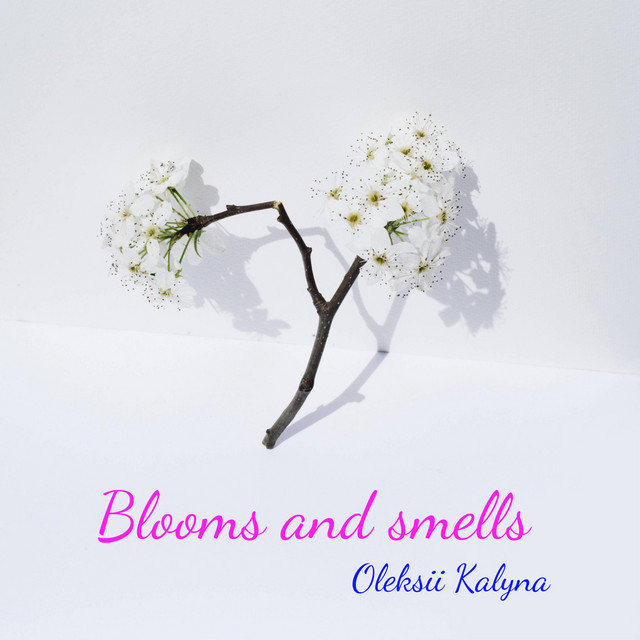 Обкладинка: Blooms and smells — Oleksii Kalyna