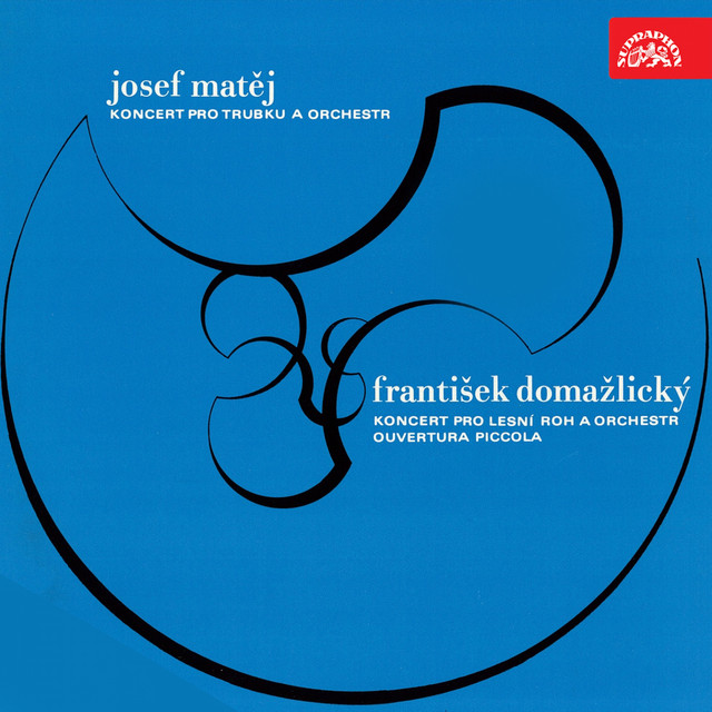 Matěj: Concerto for Trumpet and Chamber Orchestra - Domažlický: Overtura piccola, French Horn Concerto