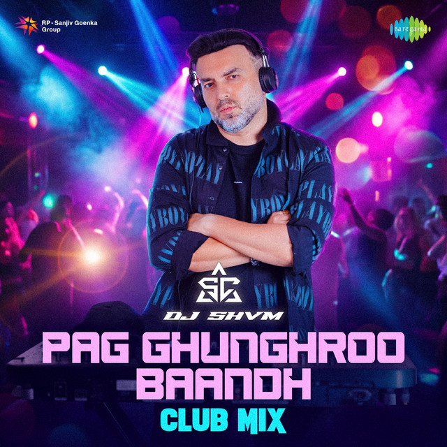 Pag Ghunghroo Baandh Club Mix