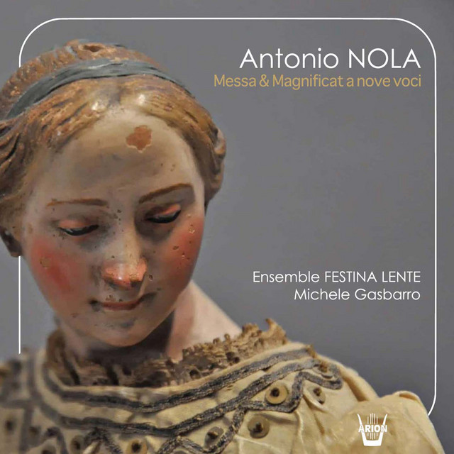 Antonio Nola: Messe & Magnificat a nove voci (Dans Une Reconstitution Liturgique Et Musicale Selon Les Usages Du Xviie Siècle À Naples.)