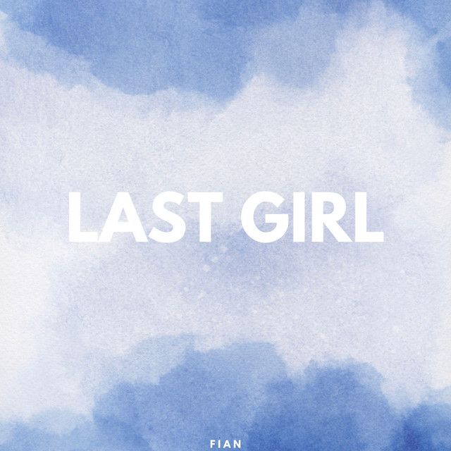Last Girl - song and lyrics by Fian | Spotify