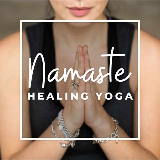 Namaste Healing Yoga: Relaxation Music to Calm Down, Nature Blessing, Morning Mindfulness Meditation, Yoga Training cover