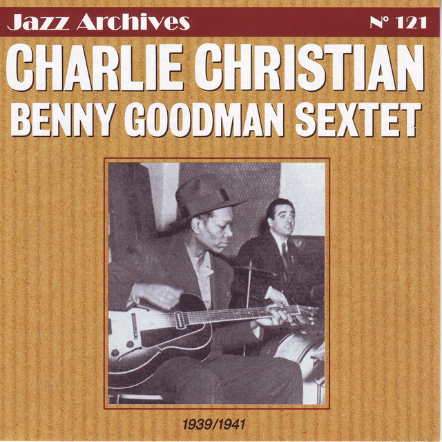 Charlie Christian & Benny Goodman Sextet 1939-1941 (Jazz Archives 