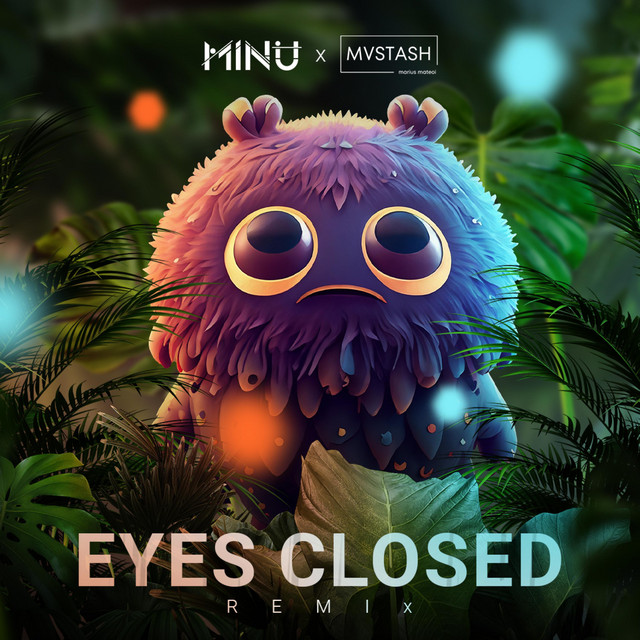 Eyes Closed - MINU x MVSTASH Remix