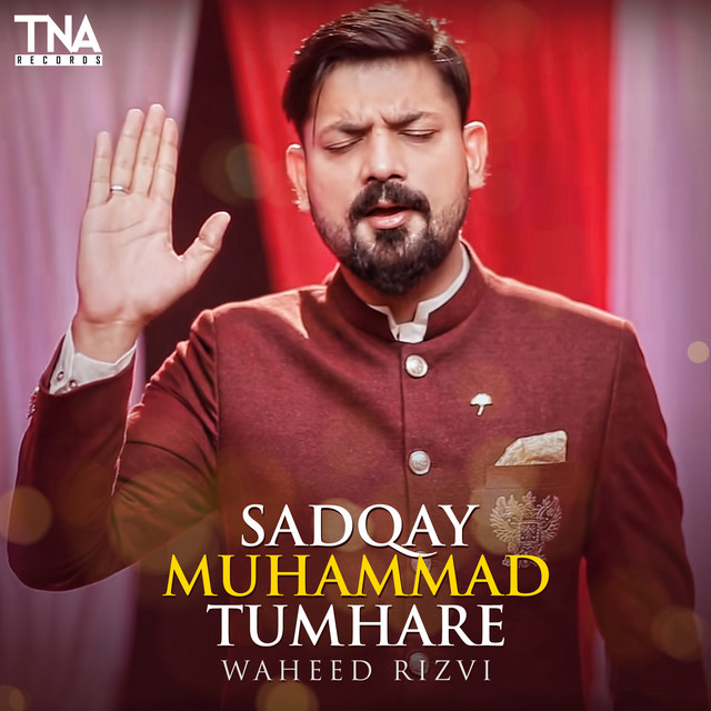 Sadqay Muhammad Tumhare - Single - Single by Waheed Rizvi | Spotify
