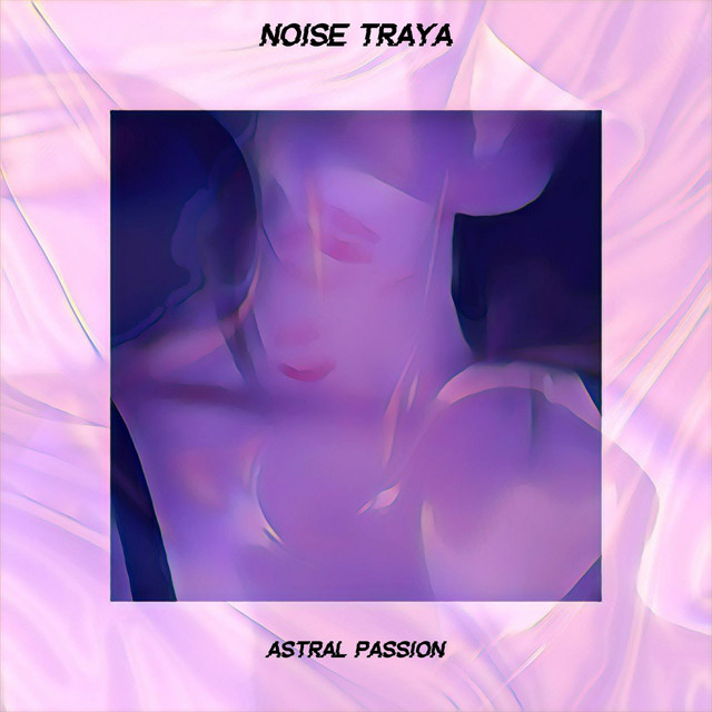 Cover art for Noise Traya — Astral Passion
