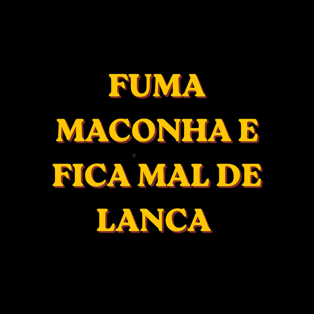 Fuma Maconha e Fica Mal de Lanca