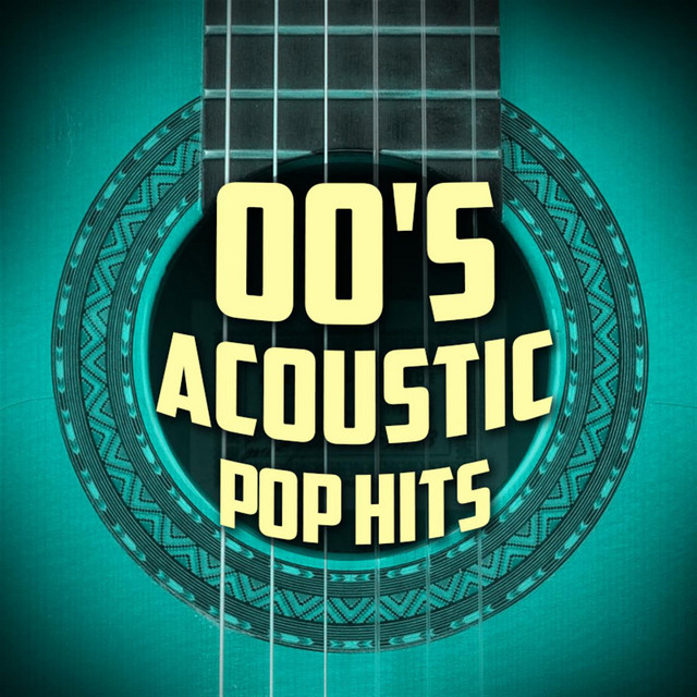 00's Acoustic Pop Hits Album by Guitar Dreamers Spotify