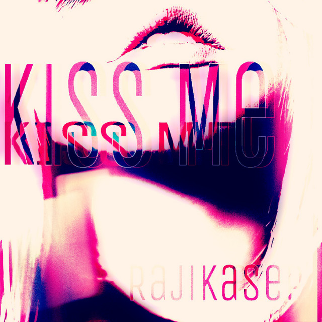 Kiss Me - Single by RajikaseP | Spotify