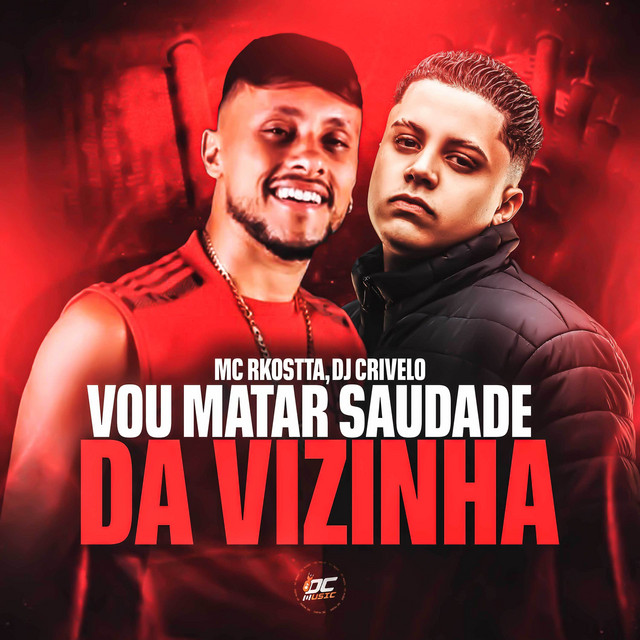 DJ CRIVELO, Mc Rkostta – Vou Matar Saudade da Vizinha